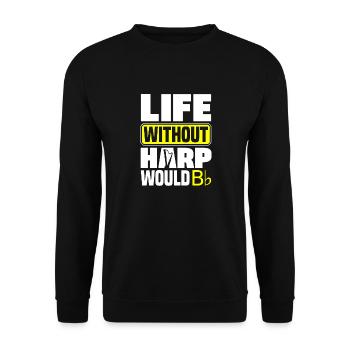 Harp Player Harpist Life Without Harp Funny - Unisex Pullover - Schwarz - Vorne - Alina (178cm) & Michal (187cm)
