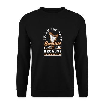 Harp Player Harpist I Play The Harp Because I - Unisex Pullover - Schwarz - Vorne - Alina (178cm) & Michal (187cm)