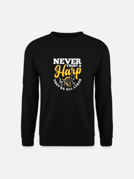 Harp Player Harpist Never Trust A Harp - Unisex Pullover - Schwarz