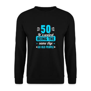 Seltsam im gleichen Alter wie alte 50. Geburtstag - Unisex Pullover - Schwarz - Vorne - Alina (178cm) & Michal (187cm)