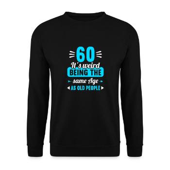 Seltsam im gleichen Alter wie alte 60. Geburtstag - Unisex Pullover - Schwarz - Vorne - Alina (178cm) & Michal (187cm)