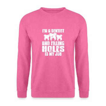 Je suis dentiste et le remplissage des trous est mon cadeau de travail - Sweat-shirt Unisexe - rose - Devant