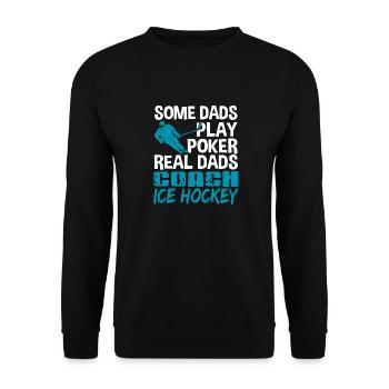 Some Dads Play Poker Real Dads Coach Ice Hockey - Unisex Sweatshirt - black - Front - Alina (178cm) & Michal (187cm)