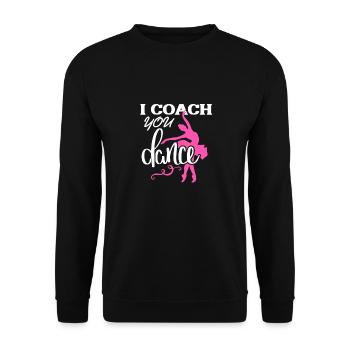 I Coach You Dance Awesome Coaching T-Shirt Present - Unisex Pullover - Schwarz - Vorne - Alina (178cm) & Michal (187cm)