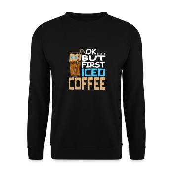 OK... But First Iced Coffee Funny Designs Tea - Unisex Sweatshirt - black - Front - Alina (178cm) & Michal (187cm)