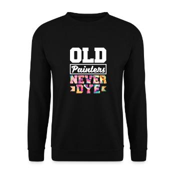 Painter Painting Old Painters Never Dye Funny - Unisex Sweatshirt - black - Front - Alina (178cm) & Michal (187cm)