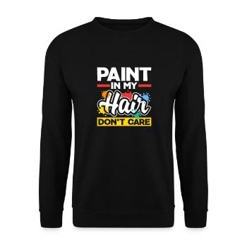 Painter Painting Paint In My Hair Don't Care - Unisex Sweatshirt - black - Front - Alina (178cm) & Michal (187cm)