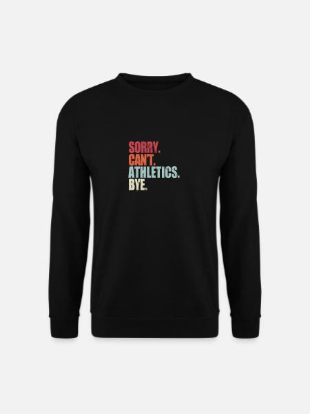 Drôle d’athlétisme Désolé ne peut pas Athlétisme Bye Athletic - Sweat-shirt Unisexe - noir