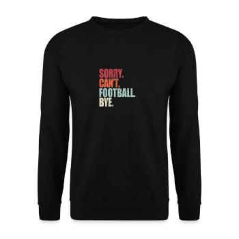 Funny Football Sorry Can't Football Bye Football - Unisex Sweatshirt - black - Front - Alina (178cm) & Michal (187cm)