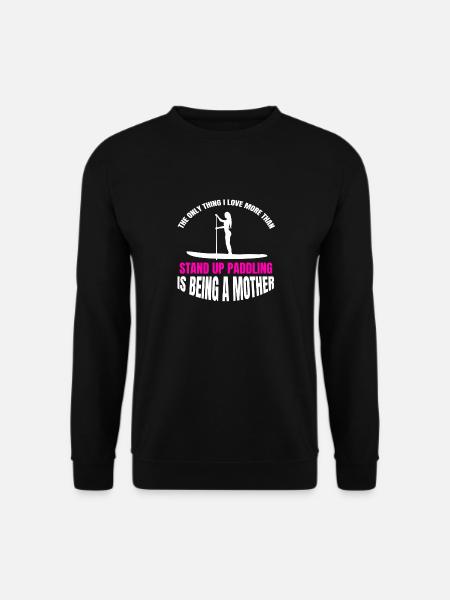 Stand Up Paddling Funny Mother Saying Surfing - Unisex Sweatshirt - black