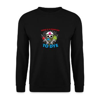 Today Is A Good Day To Dye - Funny Paintballer - Unisex Sweatshirt - black - Front - Alina (178cm) & Michal (187cm)