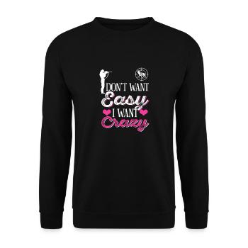 Vintage Don't Want Easy I Want Crazy Hunting - Unisex Pullover - Schwarz - Vorne - Alina (178cm) & Michal (187cm)