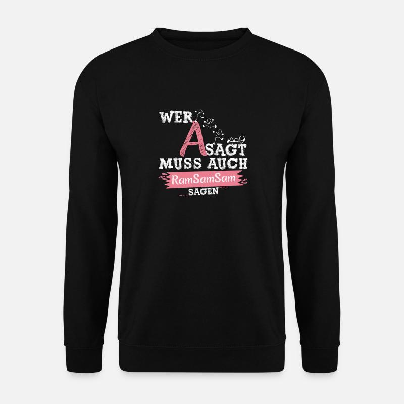 Wer A sagt muss auch Ramsamsam sagen Kinderlied - Unisex Pullover - Schwarz