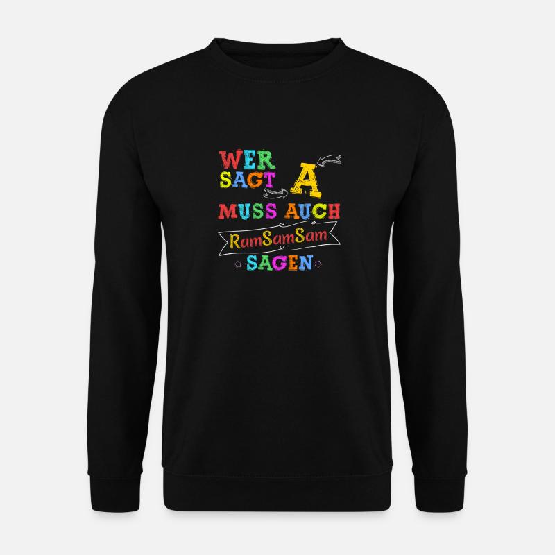 Wer A sagt muss auch Ramsamsam sagen Kinderlied - Unisex Pullover - Schwarz