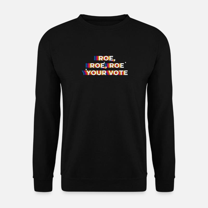 Roe, Roe, Roe your Vote - Unisex Sweatshirt - black