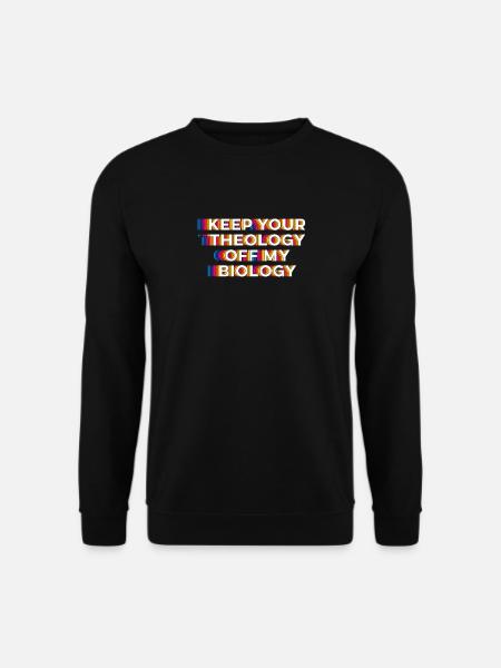 Halte deine Theologie von meiner Biologie fern - Unisex Pullover - Schwarz