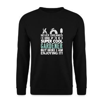 Never Dreamed To Be A Super Cool Gardener Funny - Unisex Pullover - Schwarz - Vorne - Alina (178cm) & Michal (187cm)