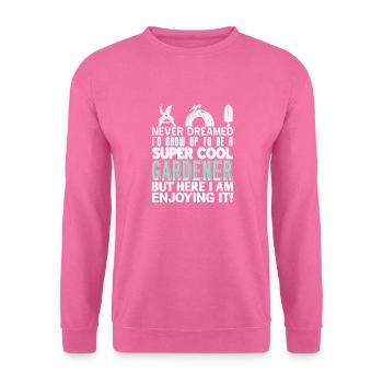 Never Dreamed To Be A Super Cool Gardener Funny - Unisex Pullover - Pink - Vorne
