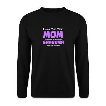 I Have Two Titles Mom And Grandma And I Rock Both - Sweat-shirt Unisexe - noir - Devant - Alina (178cm) & Michal (187cm)