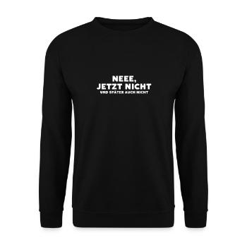 Ne jetzt nicht und später auch nicht. - Unisex Pullover - Schwarz - Vorne - Alina (178cm) & Michal (187cm)