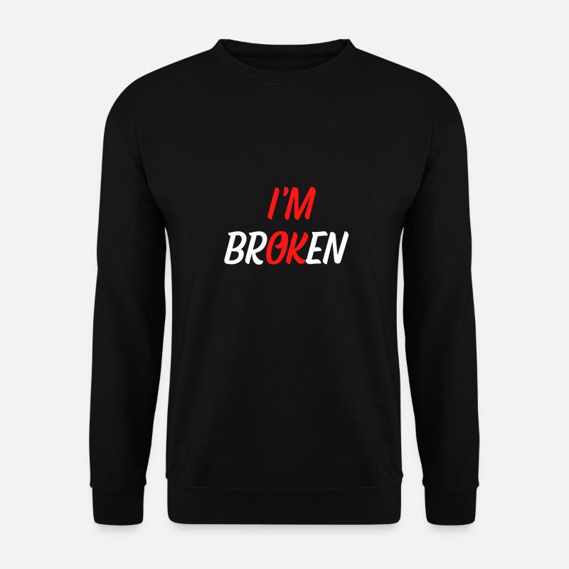 I am Broken - Unisex Sweatshirt - black