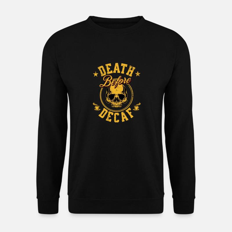 Tod vor entkoffeiniert - Unisex Pullover - Schwarz