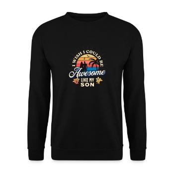 Ich wünschte, ich könnte großartig sein wie mein Sohn - Unisex Pullover - Schwarz - Vorne - Alina (178cm) & Michal (187cm)