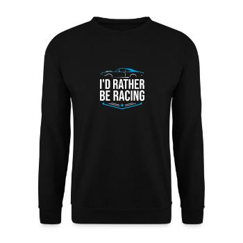 I'd Rather Be Racing Funny Racer Lover Drag Race C - Unisex Pullover - Schwarz - Vorne - Alina (178cm) & Michal (187cm)