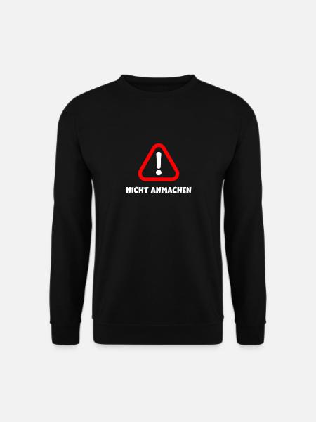 Nicht anmachen - Unisex Pullover - Schwarz