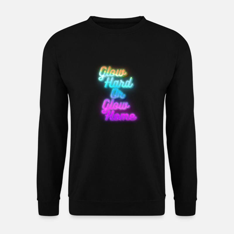 Glow Hard ou Glow Home - Sweat-shirt Unisexe - noir