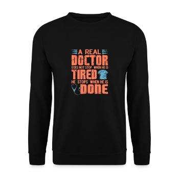 A Real Doctor Does Not Stop When He Is Tired - Unisex Sweatshirt - black - Front - Alina (178cm) & Michal (187cm)