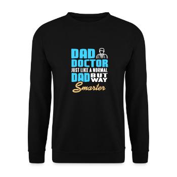 Dad Doctor Just Like A Normal Dad But Smarter - Unisex Pullover - Schwarz - Vorne - Alina (178cm) & Michal (187cm)