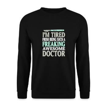 I'm Tired Being Such A Freaking Awesome Doctor - Unisex Pullover - Schwarz - Vorne - Alina (178cm) & Michal (187cm)