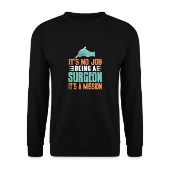 It's No Job Being A Surgeon It's A Mission Tee - Unisex Pullover - Schwarz - Vorne - Alina (178cm) & Michal (187cm)