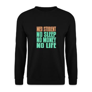 Med Student No Sleep No Money No Life Funny Tee - Unisex Pullover - Schwarz - Vorne - Alina (178cm) & Michal (187cm)
