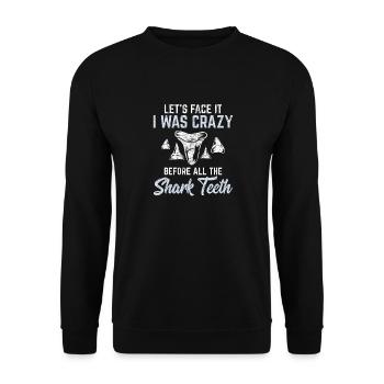 Let's Face It I Was Crazy before All The Shark Tee - Unisex Pullover - Schwarz - Vorne - Alina (178cm) & Michal (187cm)