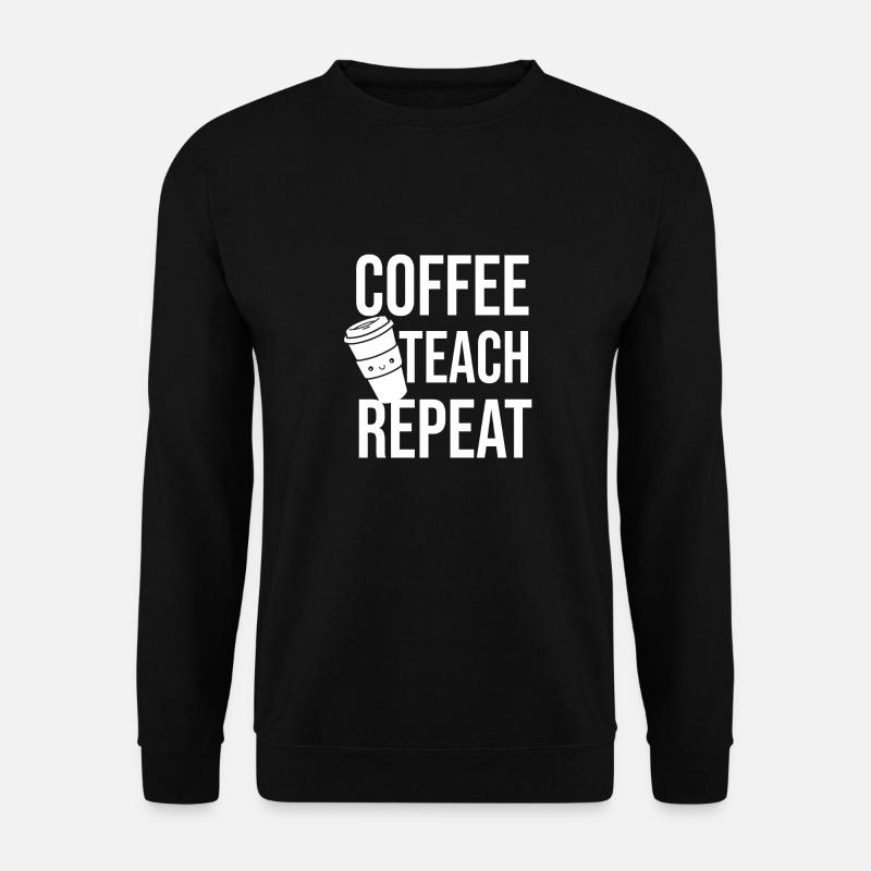 Coffee Teach Repeat - Unisex Sweatshirt - black