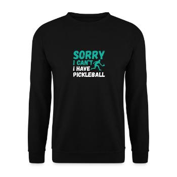 Sorry I Can't I Have Pickleball - Unisex Pullover - Schwarz - Vorne - Alina (178cm) & Michal (187cm)