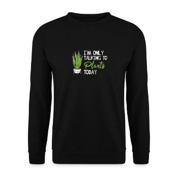 I'm Only Talking To My Plants Today Cute Funny Pla - Unisex Pullover - Schwarz - Vorne - Alina (178cm) & Michal (187cm)