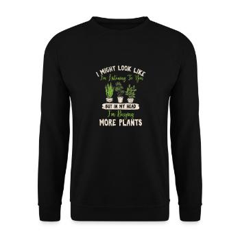 Funny Plant Lover I Might Look Like I'm Listening - Unisex Pullover - Schwarz - Vorne - Alina (178cm) & Michal (187cm)