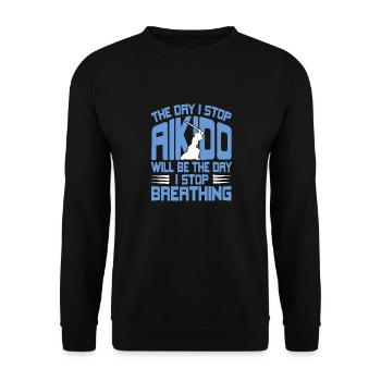 The Day I Stop Aikido The Day I Stop Breathing - Unisex Sweatshirt - black - Front - Alina (178cm) & Michal (187cm)