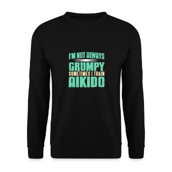 I'm Not Always Grumpy Sometimes I Train Aikido - Unisex Sweatshirt - black - Front - Alina (178cm) & Michal (187cm)