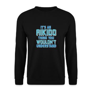 C’est une chose d’Aïkido que vous ne comprendriez pas - Sweat-shirt Unisexe - noir - Devant - Alina (178cm) & Michal (187cm)
