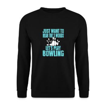 Je veux juste entendre les 3 mots permet de jouer au bowling - Sweat-shirt Unisexe - noir - Devant - Alina (178cm) & Michal (187cm)