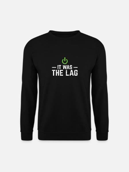 It Was The Lag Funny Gamer Video Gamer Video Gamin - Unisex Pullover - Schwarz