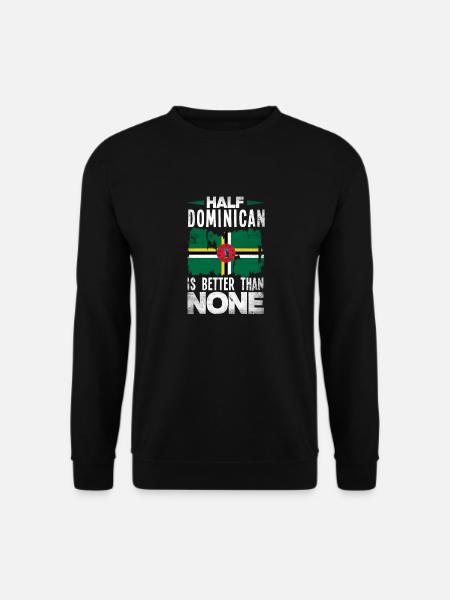 Dominique Drapeau Moitié Dominicain Est mieux que Rien - Sweat-shirt Unisexe - noir