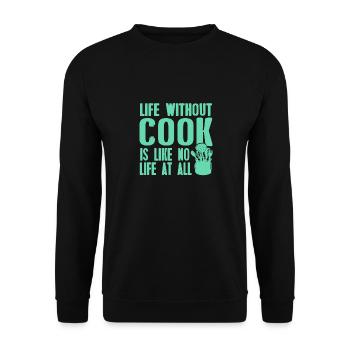 Life Without Cook Is Like No Life At All Funny - Unisex Pullover - Schwarz - Vorne - Alina (178cm) & Michal (187cm)