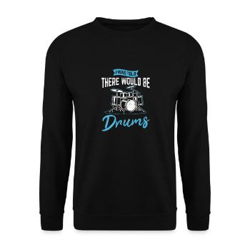 I Was Told There Would Be Drums Funny Drummer Perc - Unisex Pullover - Schwarz - Vorne - Alina (178cm) & Michal (187cm)