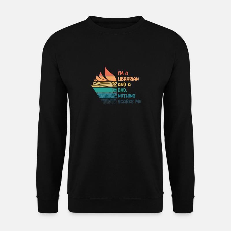 Librarian and dad - Unisex Sweatshirt - black