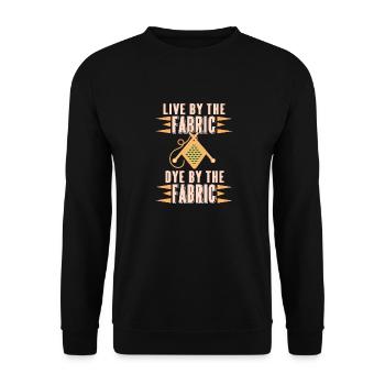 Live By The Fabric Dye By The Fabric Funny Tee - Unisex Sweatshirt - black - Front - Alina (178cm) & Michal (187cm)